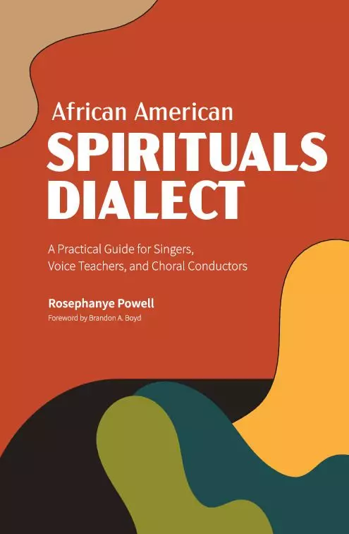 African American Spirituals Dialect, a resource book and practical guide by Rosephanye Powell